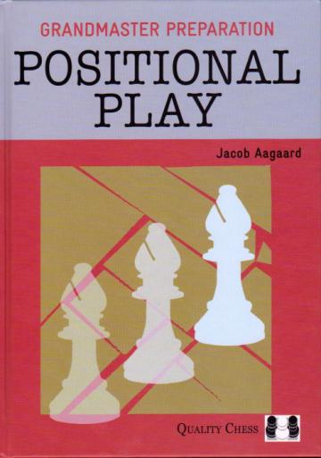 Carte, GM Preparation - Positional Play - Jacob Aagaard de la Chess Events Srl