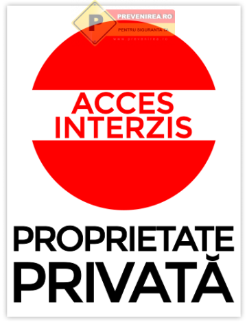 Indicatoare pentru accesul interzis si proprietate privata