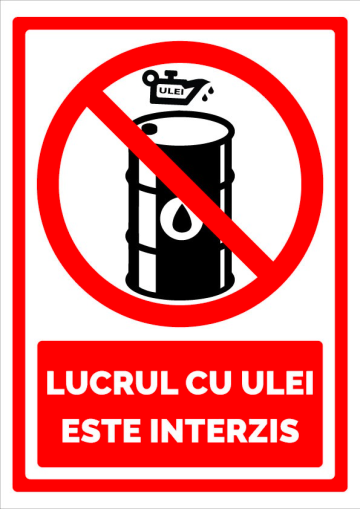 Semn pentru lucrul cu ulei este interzis de la Prevenirea Pentru Siguranta Ta G.I. Srl