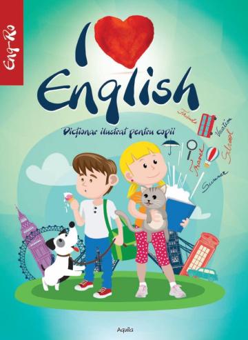 Dictionar ilustrat pentru copii I love English