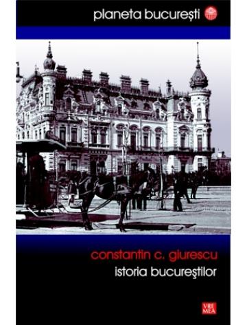 Carte, Istoria Bucurestilor (Giurescu) de la Cartea Ta - Servicii Editoriale (www.e-carteata.ro)